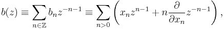 
b(z) \equiv \sum_{n \in \mathbb{Z}} b_n z^{-n-1} \equiv \sum_{n>0} \left( x_n z^{n-1} %2B n \frac{\partial}{\partial x_n } z^{-n-1} \right),
