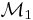 \mathcal{M}_1