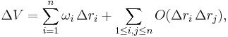 \Delta V =   \sum_{i=1}^n \omega_i\, \Delta r_i
%2B \sum_{1 \leq i,j \leq n} O(\Delta r_i\, \Delta r_j), 