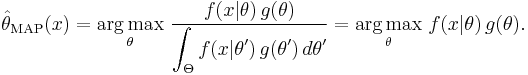 \hat{\theta}_{\mathrm{MAP}}(x)
= \underset{\theta}{\operatorname{arg\,max}} \ \frac{f(x | \theta) \, g(\theta)}
  {\displaystyle\int_{\Theta} f(x | \theta') \, g(\theta') \, d\theta'}
= \underset{\theta}{\operatorname{arg\,max}} \ f(x | \theta) \, g(\theta).
\!