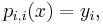  p_{i,i}(x) = y_i, \, 