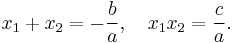  x_1 %2B x_2 = - \frac{b}{a}, \quad x_1 x_2 = \frac{c}{a}.