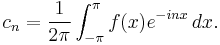 c_n = \frac{1}{2\pi}\int_{-\pi}^{\pi} f(x) e^{-inx}\, dx.