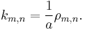  k_{m,n} = \frac{1}{a} \rho_{m,n}. \,