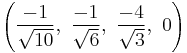 \left(\frac{-1}{\sqrt{10}},\ \frac{-1}{\sqrt{6}},\ \frac{-4}{\sqrt{3}},\ 0\right)