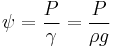 \psi = \frac{P}{\gamma} = \frac{P}{\rho g}