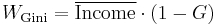 W_\mathrm{Gini} = \overline{\text{Income}} \cdot \left( 1-G \right)