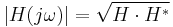 |H(j\omega)| = \sqrt{H \cdot H^* } 