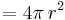 = 4 \pi\, r^2 