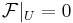 \mathcal{F}|_U=0