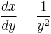 \frac{dx}{dy} = \frac{1}{y^2}