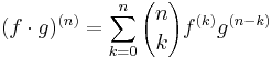 (f \cdot g)^{(n)}=\sum_{k=0}^n {n \choose k} f^{(k)} g^{(n-k)}