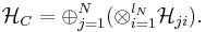 \mathcal{H}_{C} = \oplus_{j=1}^{N}(\otimes_{i=1}^{l_{N}}\mathcal{H}_{ji}).