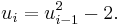 u_i = u_{i-1}^2-2. \, 