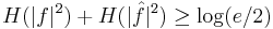 H(|f|^2)%2BH(|\hat{f}|^2)\ge \log(e/2)