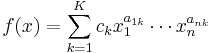  f(x) = \sum_{k=1}^K c_k x_1^{a_{1k}} \cdots x_n^{a_{nk}} 