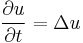  \frac{\partial u}{\partial t} = \Delta u 