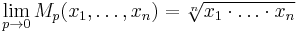 \lim_{p\to0} M_p(x_1,\dots,x_n) = \sqrt[n]{x_1\cdot\dots\cdot x_n}