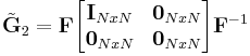 \tilde{\mathbf{G}}_2 = \mathbf{F}\begin{bmatrix}
\mathbf{I}_{NxN} & \mathbf{0}_{NxN} \\
\mathbf{0}_{NxN} & \mathbf{0}_{NxN} \\
\end{bmatrix}\mathbf{F}^{-1}