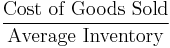\frac{\mbox{Cost of Goods Sold}}{\mbox{Average Inventory}}
