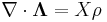  \nabla \cdot \boldsymbol{\Lambda} = X \rho \,\!