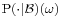 \scriptstyle \operatorname{P}(\cdot|\mathcal{B})(\omega) 