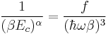 \frac{1}{(\beta E_c)^\alpha}=\frac{f}{(\hbar\omega\beta)^3}