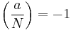 \left(\frac{a}{N}\right)=-1\!