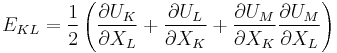 E_{KL}=\frac{1}{2}\left(\frac{\partial U_K}{\partial X_L}%2B\frac{\partial U_L}{\partial X_K}%2B\frac{\partial U_M}{\partial X_K}\frac{\partial U_M}{\partial X_L}\right)\,\!