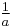 \tfrac{1}{a}