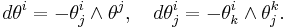 d\theta^i=-\theta_j^i\wedge\theta^j,\quad d\theta_j^i = -\theta_k^i\wedge\theta_j^k.