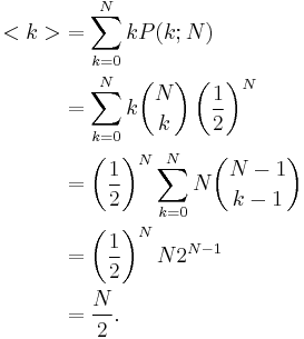 
\begin{align}
  <k> &= \sum_{k=0}^N k P(k;N) \\
   &= \sum_{k=0}^N k \binom{N}{k}\left(\frac{1}{2}\right)^N \\
   &= \left(\frac{1}{2}\right)^N \sum_{k=0}^N N \binom{N-1}{k-1} \\
   &= \left(\frac{1}{2}\right)^N N 2^{N-1} \\
   &= \frac{N}{2}.
\end{align}
