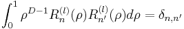 \int_0^1 \rho^{D-1}R_n^{(l)}(\rho)R_{n'}^{(l)}(\rho)d\rho = \delta_{n,n'}