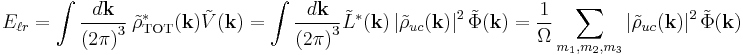 
E_{\ell r} = 
\int \frac{d\mathbf{k}}{\left(2\pi\right)^3} \ \tilde{\rho}_\text{TOT}^*(\mathbf{k}) \tilde{V}(\mathbf{k}) = 
\int \frac{d\mathbf{k}}{\left(2\pi\right)^3} \tilde{L}^*(\mathbf{k}) \left| \tilde{\rho}_{uc}(\mathbf{k})\right|^2 \tilde{\Phi}(\mathbf{k}) = 
\frac{1}{\Omega} \sum_{m_1, m_2, m_3}  \left| \tilde{\rho}_{uc}(\mathbf{k})\right|^2 \tilde{\Phi}(\mathbf{k})
