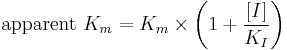 
\begin{align}
\mbox{apparent } K_m=K_m\times \left(1%2B\frac{[I]}{K_I}\right)
\end{align}
