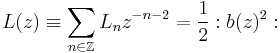 L(z)\equiv \sum_{n\in \Bbb Z} L_n z^{-n-2}={1\over 2}�:b(z)^2: