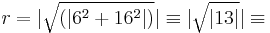 r=|\sqrt{(|6^2%2B16^2|)}|\equiv|\sqrt{|13|}|\equiv