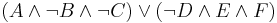 (A \and \neg B \and \neg C) \or (\neg D \and E \and F)