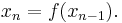 x_n=f(x_{n-1}). \,