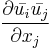  \frac{\partial \bar{u_i}\bar{u_j}}{\partial x_j}