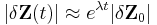  | \delta\mathbf{Z}(t) | \approx e^{\lambda t} | \delta \mathbf{Z}_0 |\ 