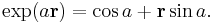 \exp(a\mathbf{r}) = \cos a  %2B \mathbf{r} \sin a. \,