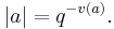 |a|=q^{-v(a)}.