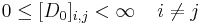 
0\leq [D_{0}]_{i,j}<\infty\;\;\;\; i\neq j
