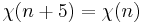 \chi(n%2B5) = \chi(n)