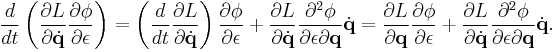 
\frac{d}{d t} \left( \frac{\partial L}{\partial \dot{\mathbf{q}}} \frac{\partial \phi}{\partial \epsilon} \right) 
= \left( \frac{d}{d t} \frac{\partial L}{\partial \dot{\mathbf{q}}} \right) \frac{\partial \phi}{\partial \epsilon} %2B \frac{\partial L}{\partial \dot{\mathbf{q}}} \frac{\partial^2 \phi}{\partial \epsilon \partial \mathbf{q}} \dot{\mathbf{q}}
= \frac{\partial L}{\partial \mathbf{q}} \frac{\partial \phi}{\partial \epsilon} %2B \frac{\partial L}{\partial \dot{\mathbf{q}}} \frac{\partial^2 \phi}{\partial \epsilon \partial \mathbf{q}} \dot{\mathbf{q}}.
