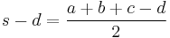 s-d= \frac{a%2Bb%2Bc-d}{2}