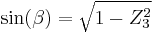 \qquad \sin (\beta) = \sqrt {1 - Z_3^2} 