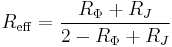 R_{\mathrm{eff}}=\frac{R_{\Phi}%2BR_{J}}{2-R_{\Phi}%2BR_J}