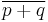 \overline{p %2B q}